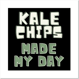 Kale chips made my day Posters and Art